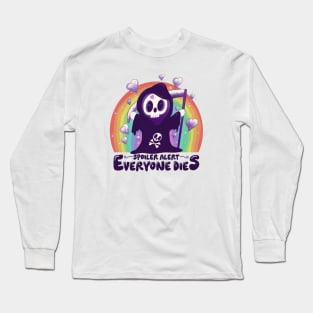 Spoiler everyone dies Long Sleeve T-Shirt